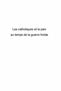 Les catholiques et la paix au temps de la guerre froide (eBook, PDF)