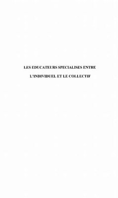 LES EDUCATEURS SPECIALISES ENTRE L'INDIVIDUEL ET LE COLLECTI (eBook, PDF) - Helari Marie-Christine