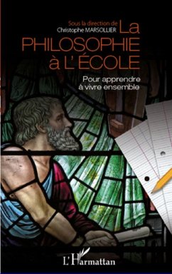 La philosophie A l'ecole - pour apprendre a vivre ensemble (eBook, ePUB) - Christophe Marsollier, Christophe Marsollier