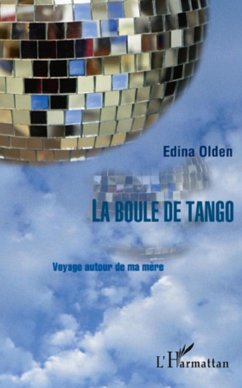La boule de tango voyage autour de ma me (eBook, ePUB) - Edina Olden, Edina Olden