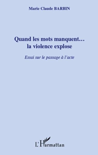 Quand les mots manquent...la violence explose - essai sur le (eBook, ePUB)