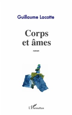 Corps et ames (eBook, ePUB) - Guillaume Lacotte, Guillaume Lacotte