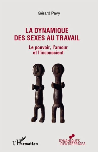 La dynamique des sexes au travail - le pouvoir, l'amour et l (eBook, ePUB) La dynamique des sexes au travail - le pouvoir, l'amour et l (eBook, ePUB)
