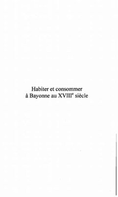 HABITER ET CONSOMMER A BAYONNE AU XVIIIe SIECLE (eBook, PDF)