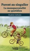 Parent au singulier : La monoparentalite au quotidien (eBook, PDF) Parent au singulier : La monoparentalite au quotidien (eBook, PDF)