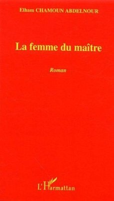 Femme du maitre la (eBook, PDF) - Chamoun Abdelnour Elham