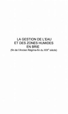 LA GESTION DE L'EAU ET DES ZONES HUMIDES EN BRIE (fin de l'A (eBook, PDF)