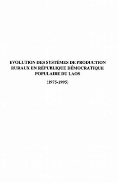 EVOLUTION DES SYSTEMES DE PRODUCTION RURAUX EN REPUBLIQUE DEMOCRATIQUE POPULAIRE DU LAOS 1975-1995 (eBook, PDF)