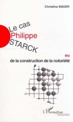LE CAS PHILIPPE STARCK ou de la construction de la notoriete (eBook, PDF)