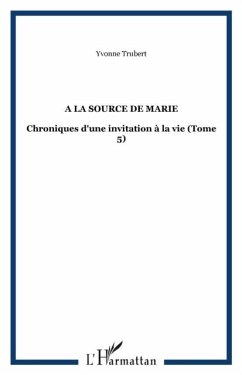 la source de marie - chroniques d'une invitation a la vie (eBook, PDF)