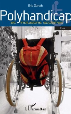 Polyhandicap et inclusions scolaires (eBook, PDF) - Eric Goreth Polyhandicap et inclusions scolaires (eBook, PDF) - Eric Goreth