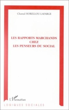 LES RAPPORTS MARCHANDS CHEZ LES PENSEURS DU SOCIAL (eBook, PDF) - Chantal Horellou-Lafarge
