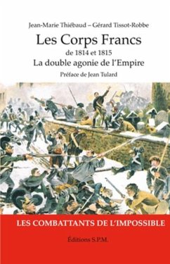 Les corps francs de 1814 et 1815 - la double agonie de l'emp (eBook, PDF)
