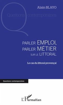 PARLER EMPLOI, PARLER METIER SR LE LITTORAL - Le cas du litt (eBook, PDF) - Alain Blayo
