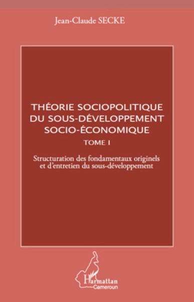 Theorie sociopolitique du sous-developpement socio-economique (Tome 1) (eBook, ePUB)