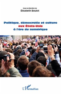 Politique, democratie et culture aux etats-unis A l'Ere du n (eBook, ePUB) - Elisabeth Boulot, Elisabeth Boulot