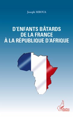 D'enfants batards de la France a la Republique d'Afrique (eBook, ePUB) - Joseph Mboua, Joseph Mboua