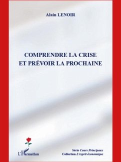 Comprendre la crise et prevoir la prochaine (eBook, PDF)