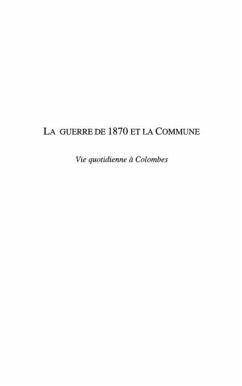 Guerre de 1870 et la commune vie quotidienne a colombes la (eBook, PDF) - Lebrument Christian