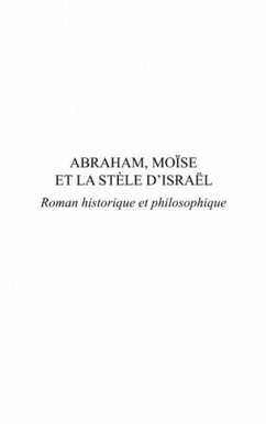 Abraham, Moise et La Stele d'Israel - Roman historique et philosophique (eBook, PDF)