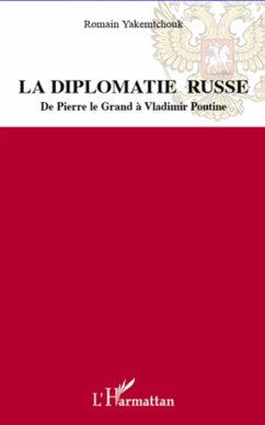 La diplomatie russe - de pierre le grand a vladimir poutine (eBook, ePUB) - Romain Yakemtchouk, Romain Yakemtchouk