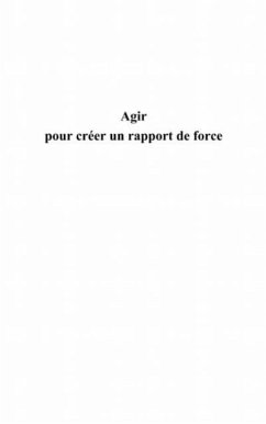 Agir pour creer un rapport de force (eBook, PDF)