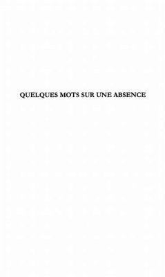QUELQUES MOTS SUR UNE ABSENCE (eBook, PDF) QUELQUES MOTS SUR UNE ABSENCE (eBook, PDF)