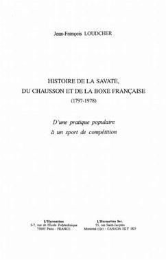 HISTOIRE DE LA SAVATE, DU CHAUSSON ET DE LA BOXE FRANCAISE ( (eBook, PDF) - Loudcher J. -F.