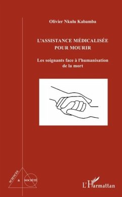 L'assistance medicalisee pour mourir : les soignants face a l'humanisation de la mort (eBook, PDF) - Olivier Nkulu Kabamba