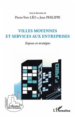 Villes moyennes et services aux entreprises - enjeux et stra (eBook, ePUB) - Philippe, Philippe