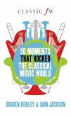 50 Moments that Rocked the Classical Music World (eBook, ePUB)