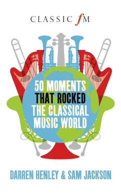 50 Moments that Rocked the Classical Music World (eBook, ePUB) - Henley, Darren; Jackson, Sam