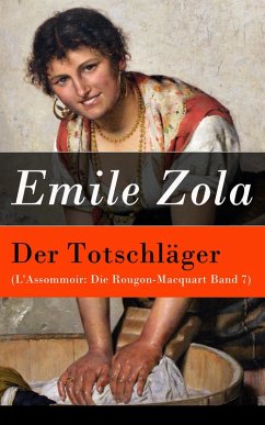 Der Totschläger (L'Assommoir: Die Rougon-Macquart Band 7) (eBook, ePUB) - Zola, Emile
