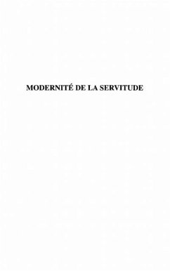 MODERNITE DE LA SERVITUDE (eBook, PDF)