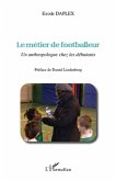 Le metier de footballeur - un anthropologue chez les debutan (eBook, ePUB) Le metier de footballeur - un anthropologue chez les debutan (eBook, ePUB)