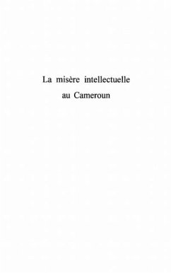LA MISERE INTELLECTUELLE AU CAMEROUN (eBook, PDF) LA MISERE INTELLECTUELLE AU CAMEROUN (eBook, PDF)