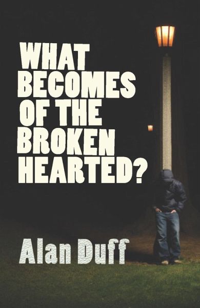 What Becomes of the Broken Hearted? (eBook, ePUB) What Becomes of the Broken Hearted? (eBook, ePUB)
