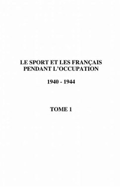 LE SPORT ET LES FRANCAIS PENDANT L'OCCUPATION 1940-1944 (eBook, PDF)