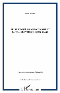 Felix eboue grand commis et loyal serviteur (eBook, PDF)