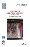 Le banquet A travers les Ages - de pharaon a marco ferreri (eBook, ePUB)