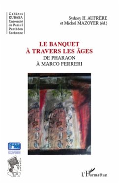 Le banquet A travers les Ages - de pharaon a marco ferreri (eBook, ePUB) Cover Le banquet A travers les Ages - de pharaon a marco ferreri (eBook, ePUB)