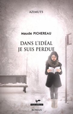 Dans l'ideal je suis perdue (eBook, ePUB) - Maude Pichereau, Maude Pichereau