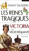 Les reines tragiques 4 : Victoria la veuve regnante (eBook, ePUB)