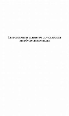 LES FONDEMENTS ULTIMES DE LA VIOLENCE ET DES DEVIANCES SEXUE (eBook, PDF)