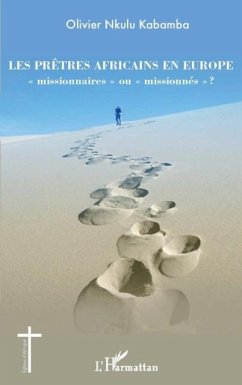 Les pretres africains en Europe "e;missionnaires"e; ou "e;missionn (eBook, PDF) Les pretres africains en Europe "e;missionnaires"e; ou "e;missionn (eBook, PDF)