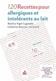 120 recettes pour allergiques et intolerants au lait (eBook, PDF)