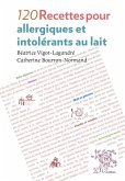 120 recettes pour allergiques et intolerants au lait (eBook, PDF) 120 recettes pour allergiques et intolerants au lait (eBook, PDF)