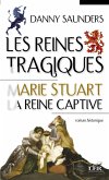Les reines tragiques 1 : Marie Stuart la reine captive (eBook, ePUB)