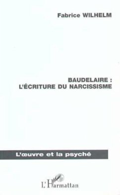 BAUDELAIRE : L'ECRITURE DU NARCISSISME (eBook, PDF)