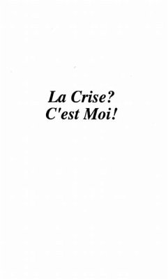Cover LA CRISE ? C'EST MOI ! (eBook, PDF)